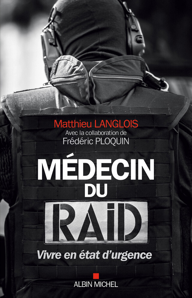 Médecin du RAID - Matthieu Langlois, Frédéric Ploquin - Albin Michel
