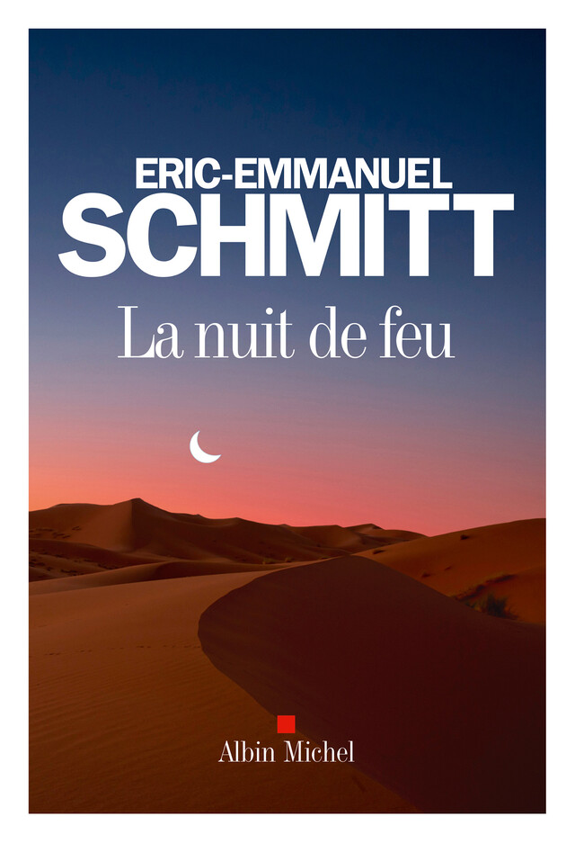 La Nuit de feu - Eric-Emmanuel Schmitt - Albin Michel
