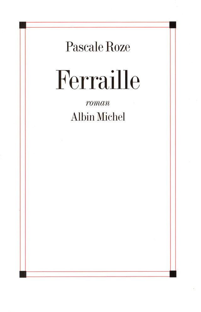 Ferraille - Pascale Roze - Albin Michel
