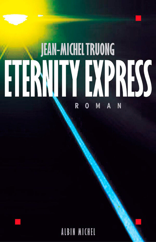 Eternity express - Jean-Michel Truong - Albin Michel