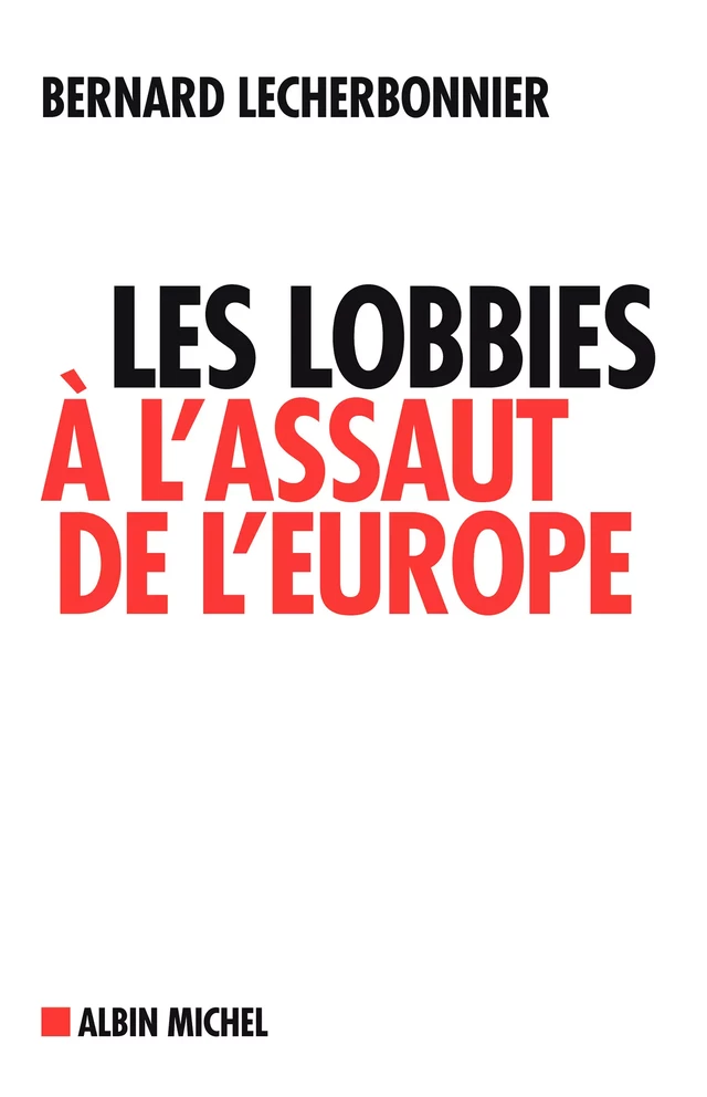 Les Lobbies à l'assaut de l'Europe - Bernard Lecherbonnier - Albin Michel