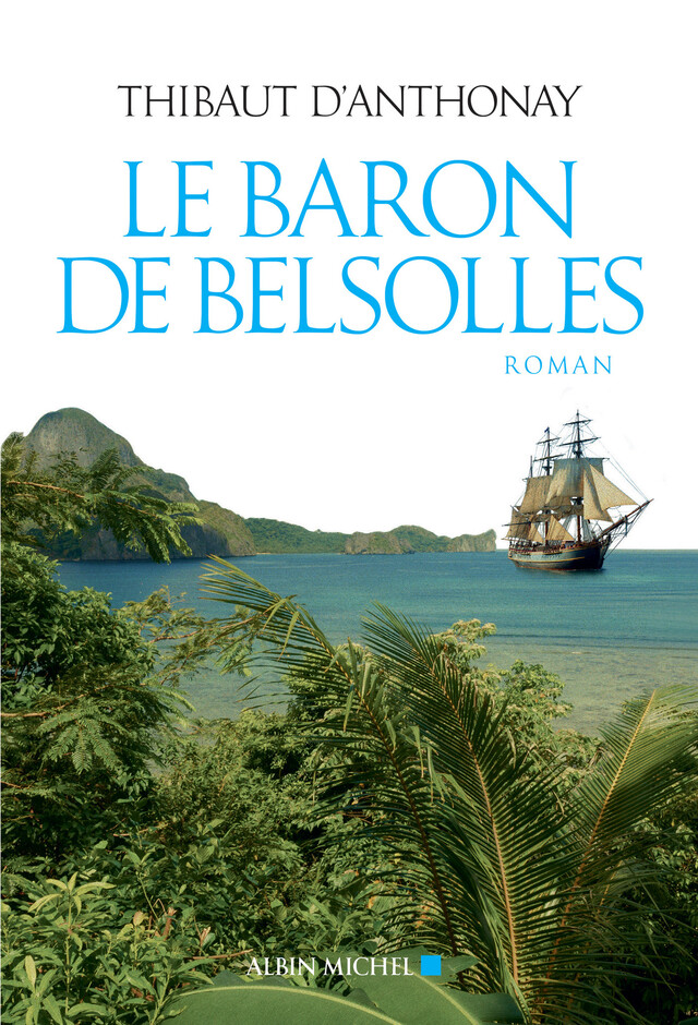 Le Baron de Belsolles - Thibaut d' Anthonay - Albin Michel