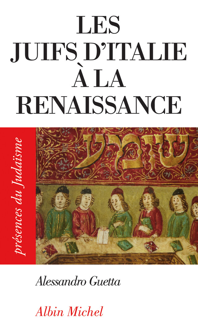 Les Juifs d'Italie à la Renaissance - Alessandro Guetta - Albin Michel