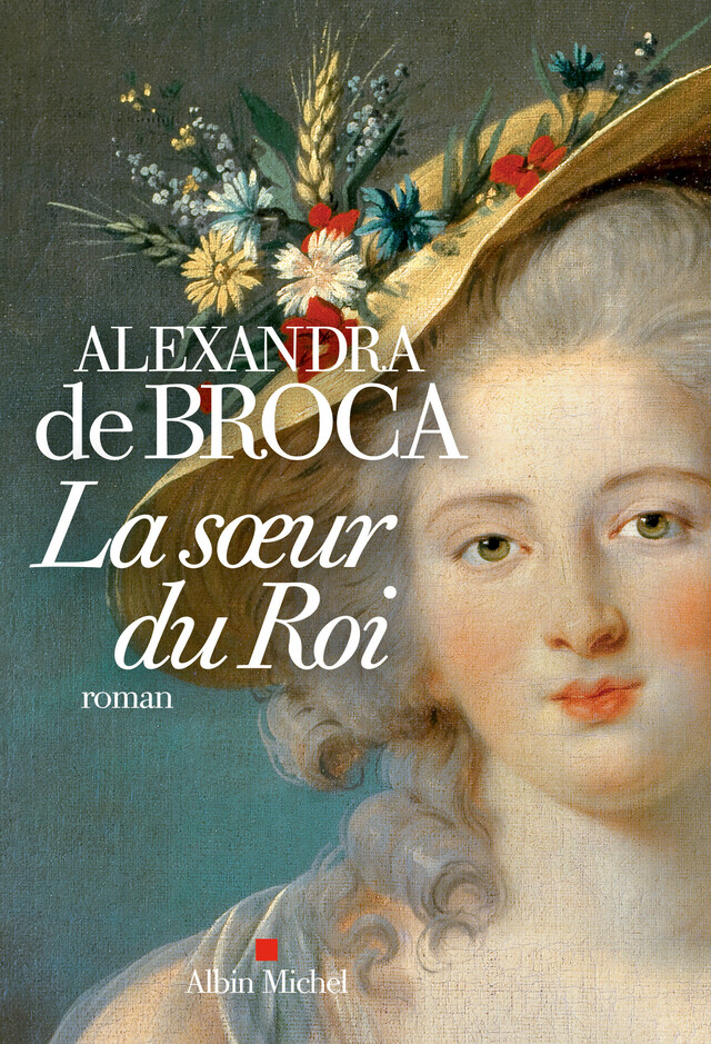 La Soeur du Roi - Alexandra de Broca - Albin Michel