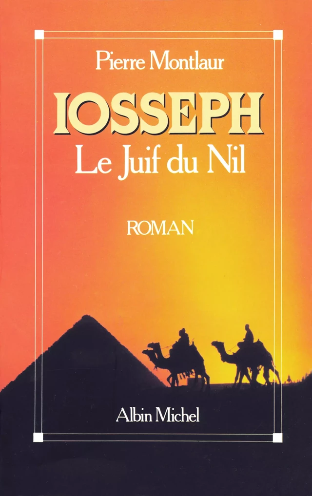 Iosseph, le Juif du Nil - Pierre Montlaur - Albin Michel