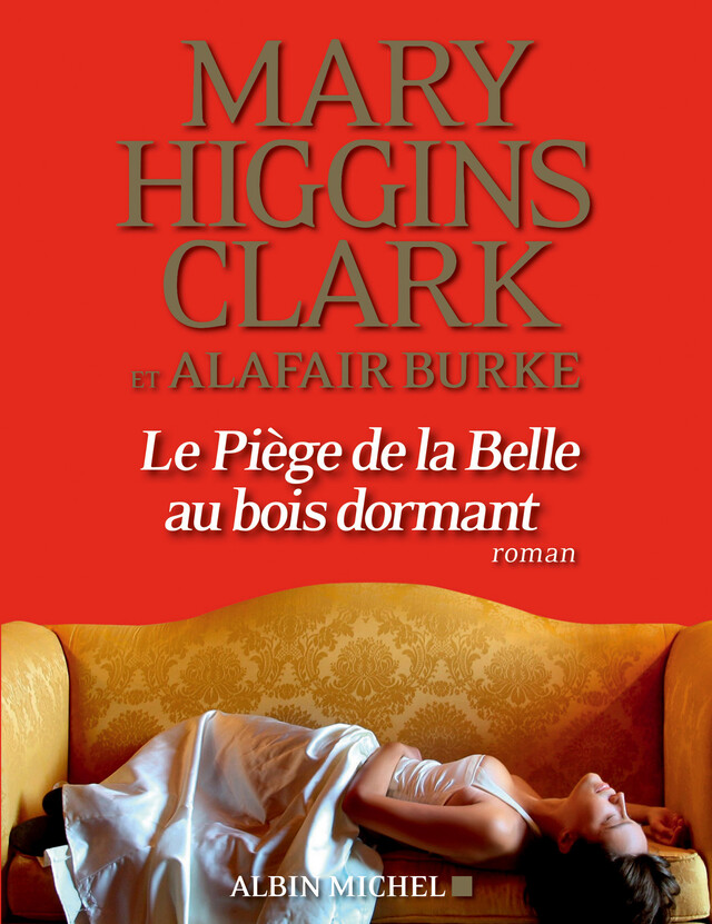 Le Piège de la Belle au bois dormant - Mary Higgins Clark, Alafair Burke - Albin Michel