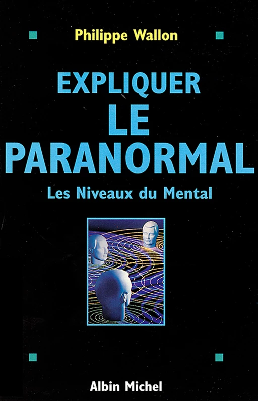 Expliquer le paranormal - Henri Wallon - Albin Michel