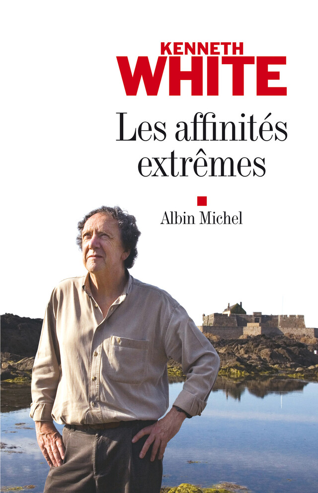 Les Affinités extrêmes - Kenneth White - Albin Michel