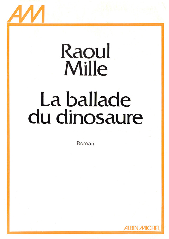 La Ballade du dinosaure - Raoul Mille - Albin Michel