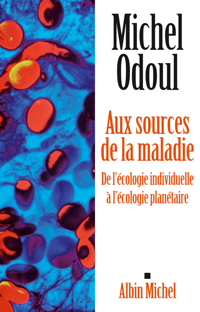 Aux sources de la maladie - Michel Odoul - Albin Michel