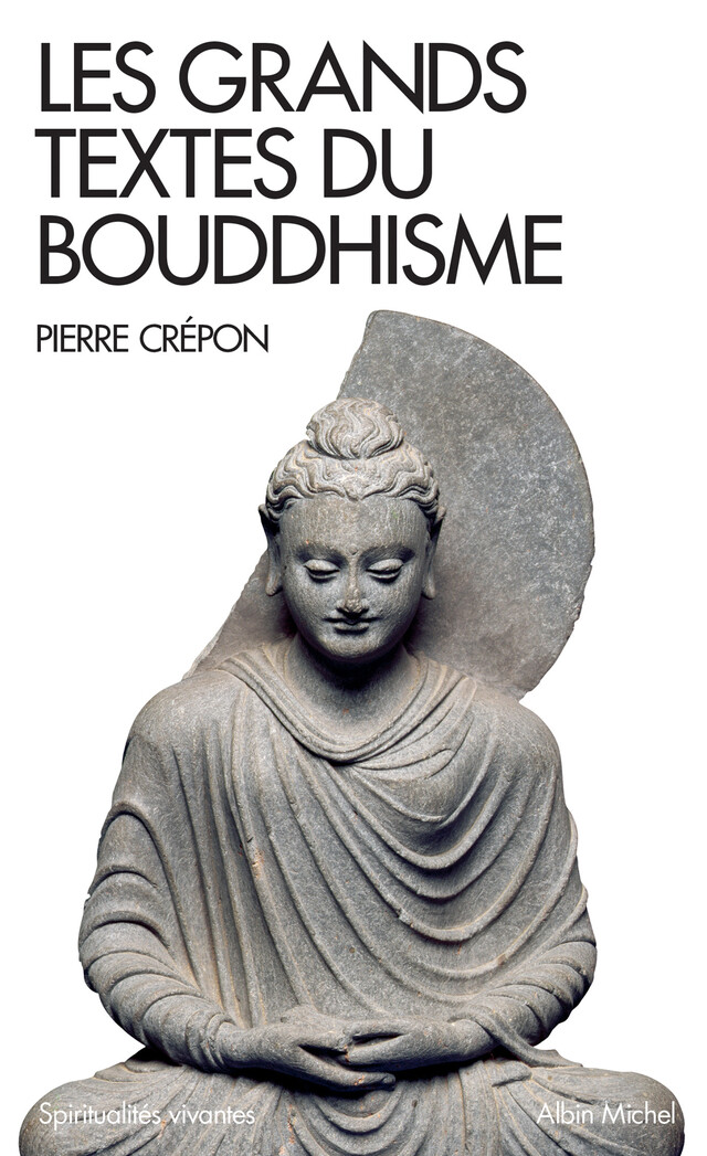 Les Grands Textes du bouddhisme - Pierre Crépon - Albin Michel