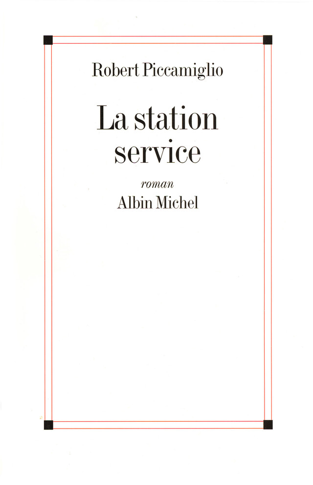 La Station-service - Robert Piccamiglio - Albin Michel