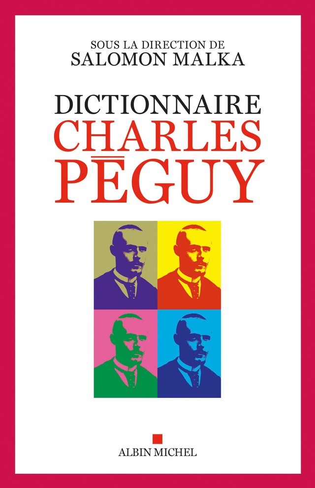 Dictionnaire Charles Péguy -  Collectif, Salomon Malka - Albin Michel