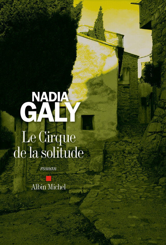 Le Cirque de la solitude - Nadia Galy - Albin Michel