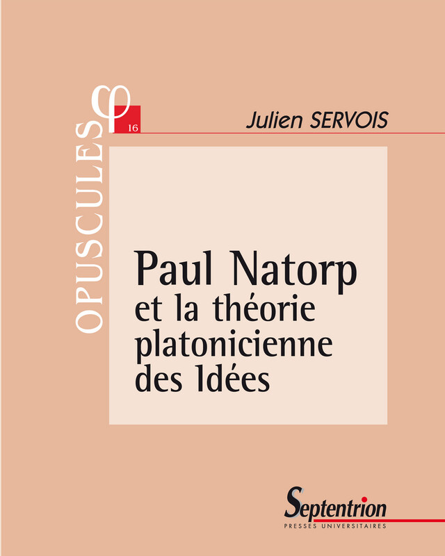 Paul Natorp et la théorie platonicienne des Idées - Julien Servois - Presses Universitaires du Septentrion
