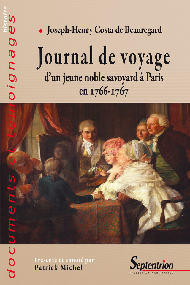 Journal de voyage d’un jeune noble savoyard à Paris en 1766-1767 - Joseph-Henry Costa de Beauregard - Presses Universitaires du Septentrion