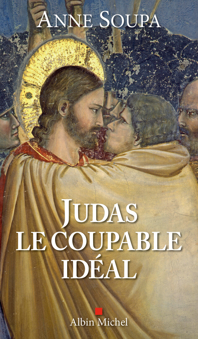 Judas, le coupable idéal - Anne Soupa - Albin Michel