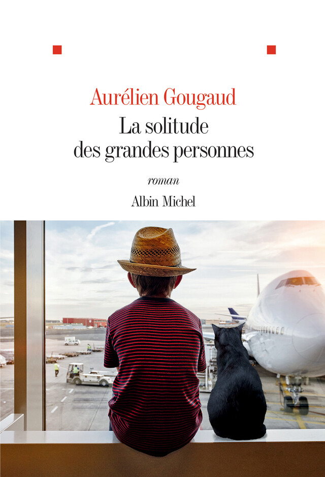 La Solitude des grandes personnes - Aurélien Gougaud - Albin Michel