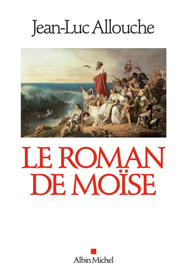 Le Roman de Moïse - Jean-Luc Allouche - Albin Michel