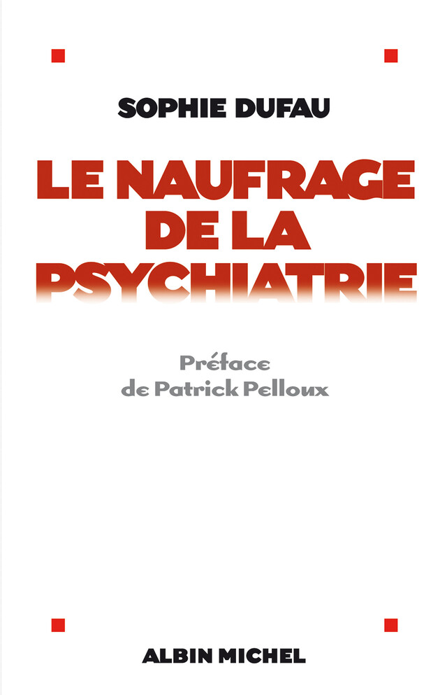 Le Naufrage de la psychiatrie - Sophie Dufau - Albin Michel