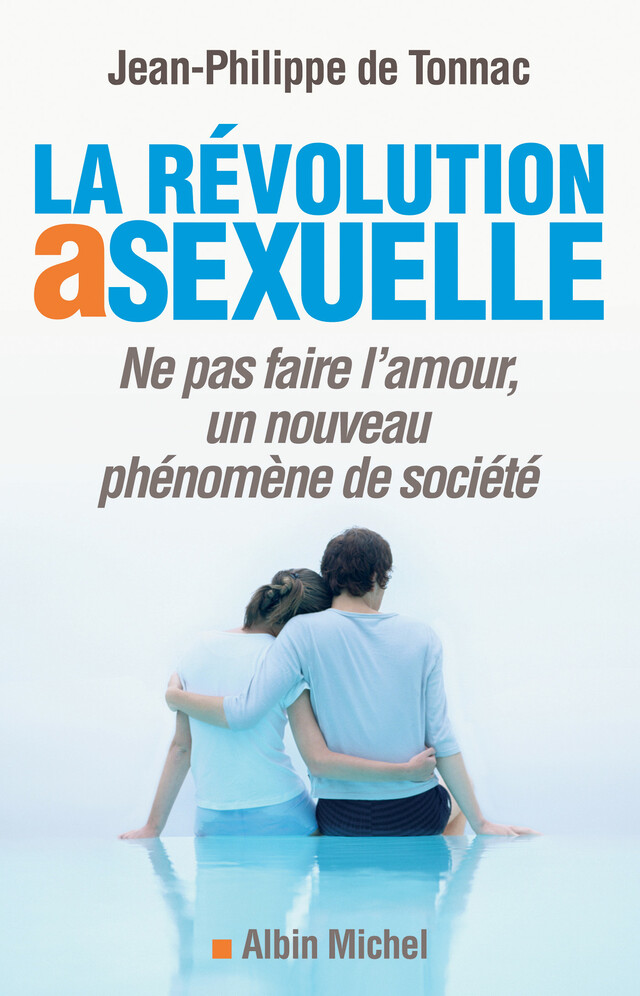 La Révolution asexuelle - Jean-Philippe de Tonnac - Albin Michel