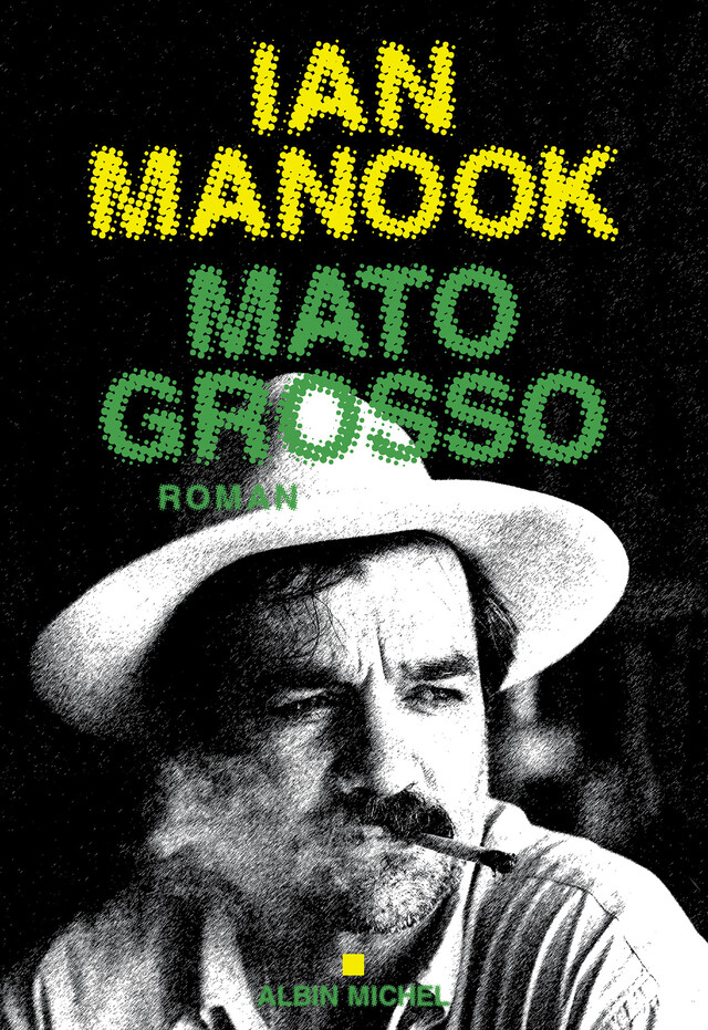 Mato Grosso - Ian Manook - Albin Michel