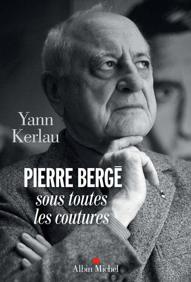 Pierre Bergé sous toutes les coutures - Yann Kerlau - Albin Michel