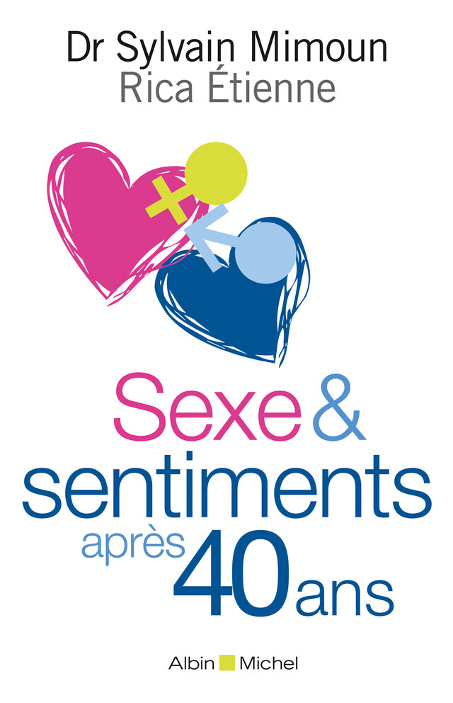 Sexe & sentiments après 40 ans - Dr Sylvain Mimoun, Rica Etienne - Albin Michel