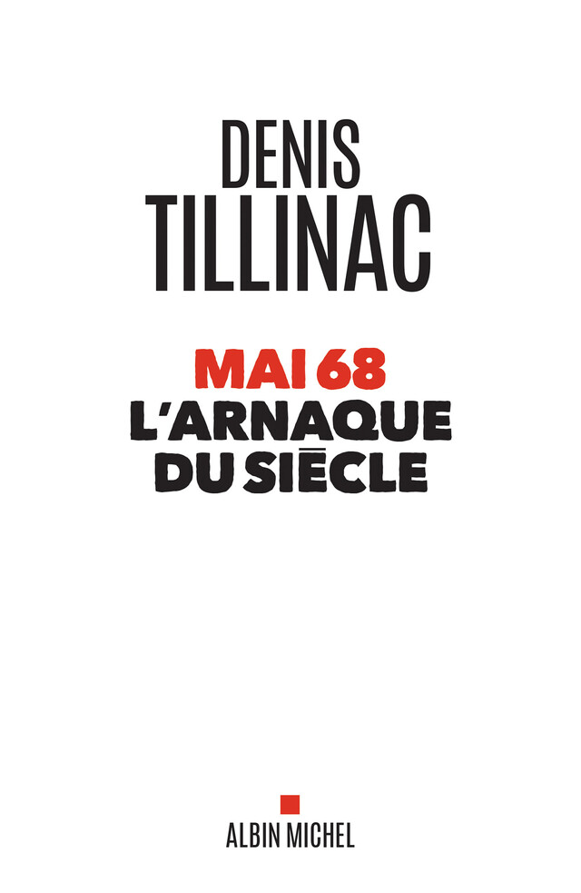 Mai 68 l’arnaque du siècle - Denis Tillinac - Albin Michel