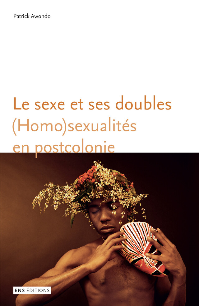 Le sexe et ses doubles - Patrick Awondo - ENS Éditions