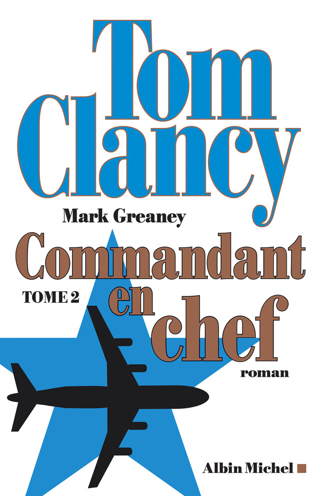 Commandant en chef - tome 2 - Tom Clancy, Mark Greaney - Albin Michel