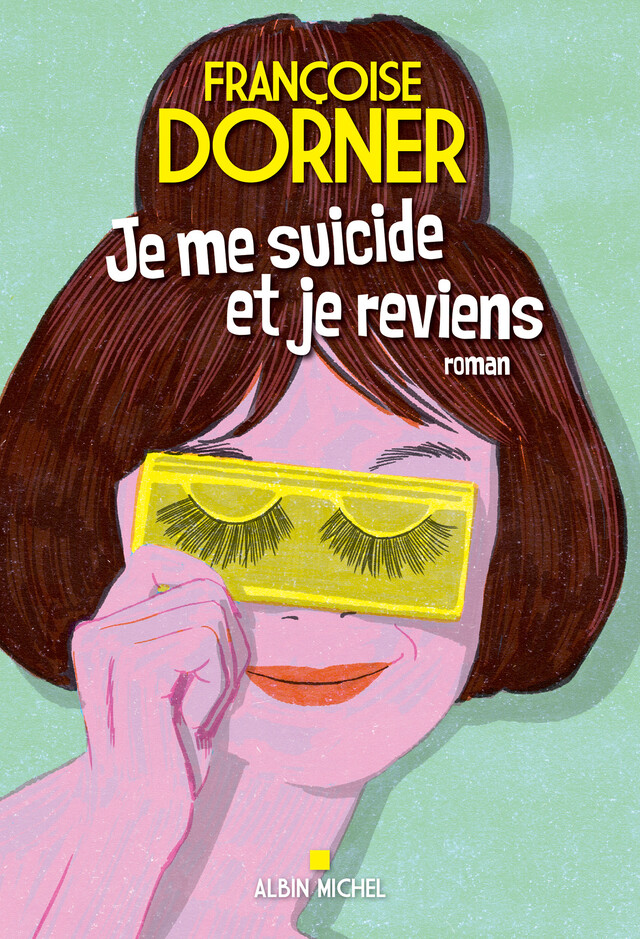 Je me suicide et je reviens - Françoise Dorner - Albin Michel