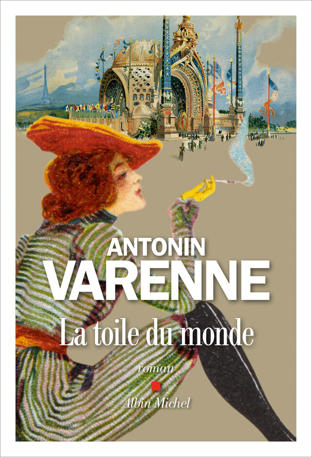 La Toile du monde - Antonin Varenne - Albin Michel