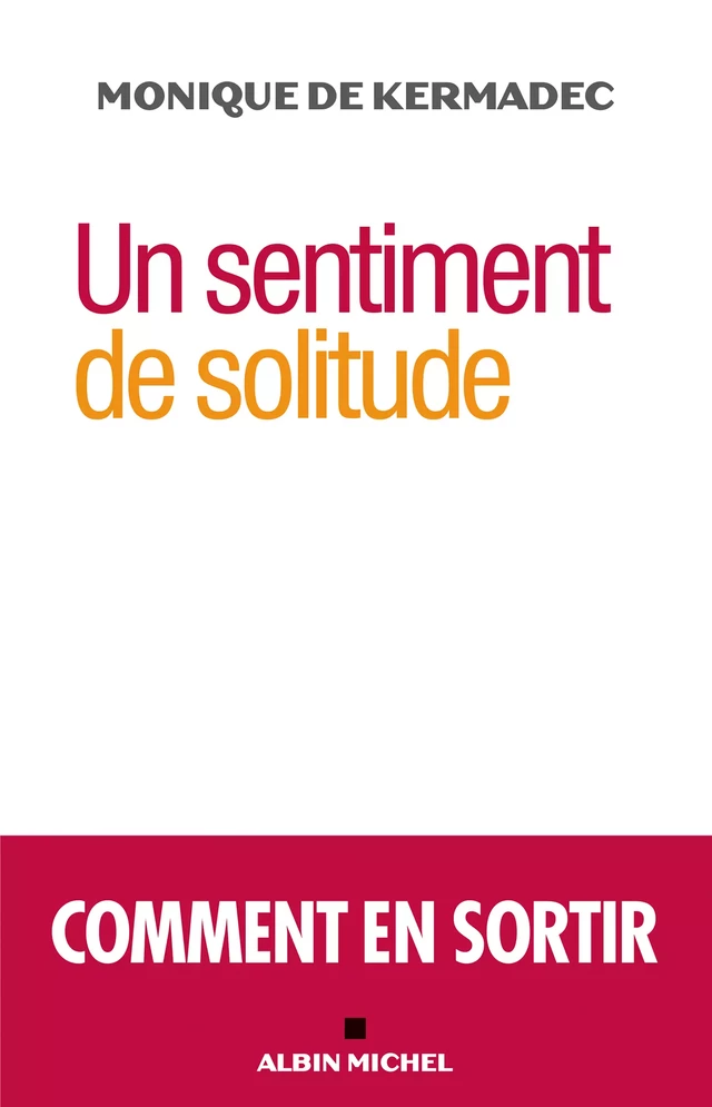 Un sentiment de solitude - Monique de Kermadec - Albin Michel