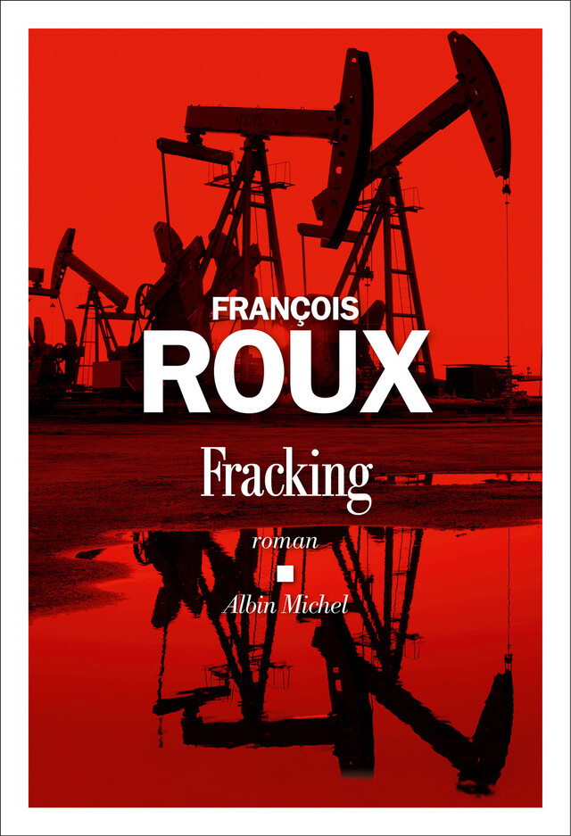 Fracking - François Roux - Albin Michel