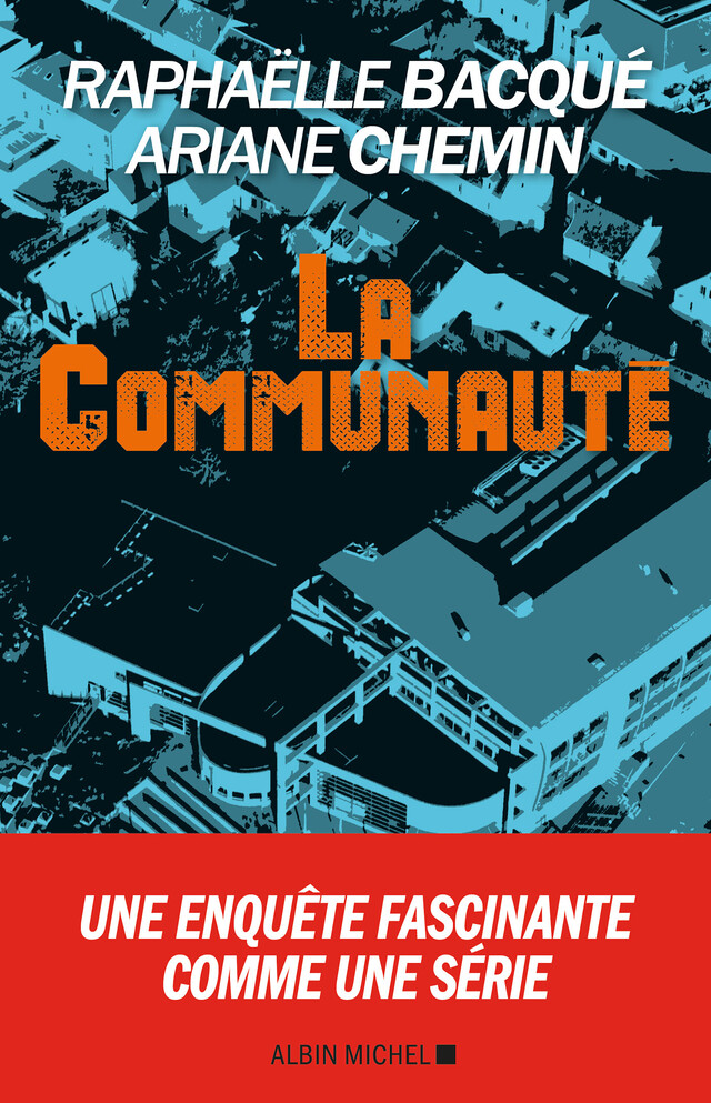 La Communauté - Raphaëlle Bacqué, Ariane Chemin - Albin Michel