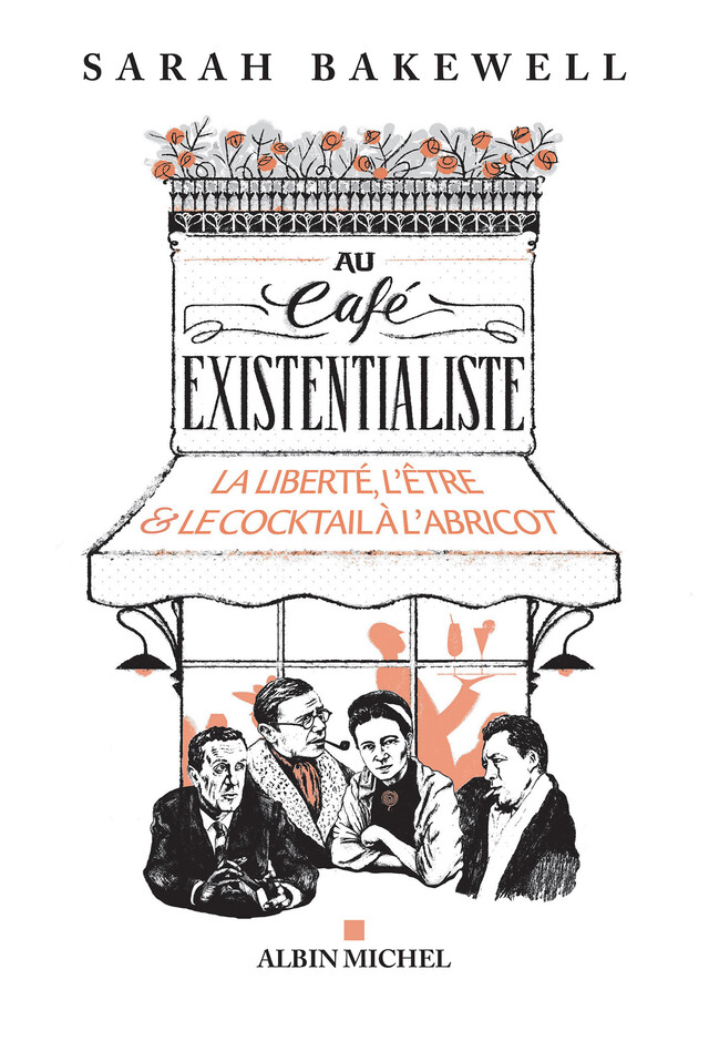 Au café existentialiste - Sarah Bakewell - Albin Michel