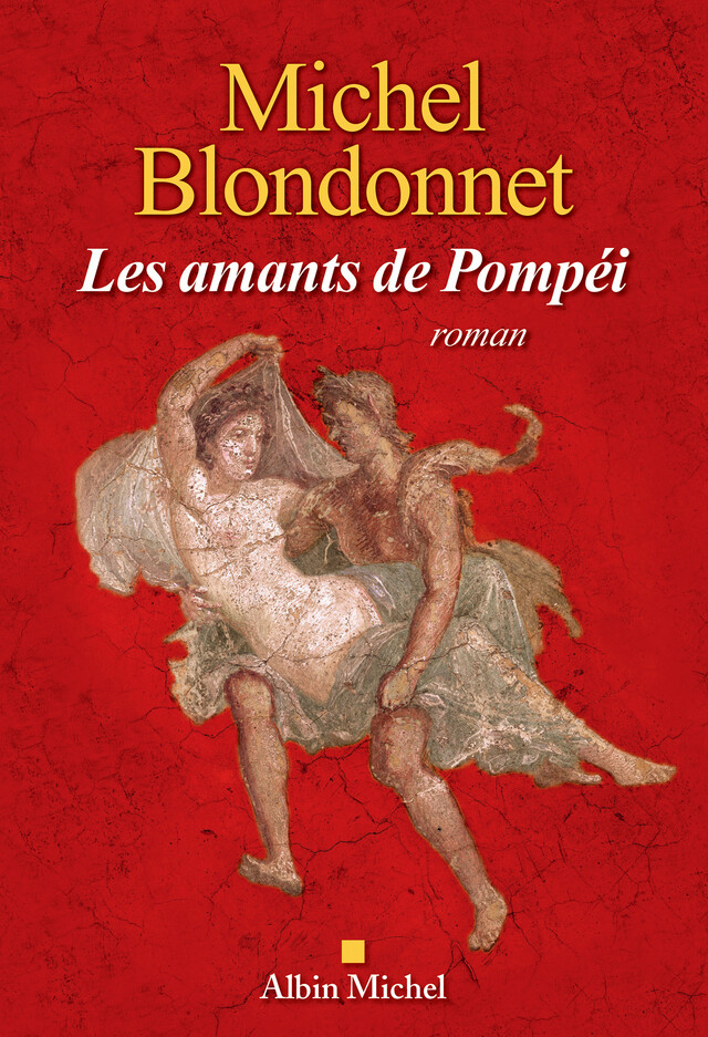 Les Amants de Pompéi - Michel Blondonnet - Albin Michel