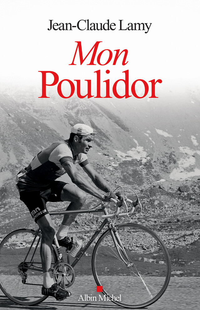 Mon Poulidor - Jean-Claude Lamy - Albin Michel