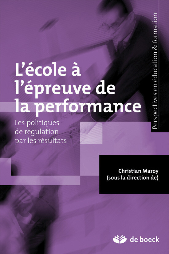 L'école à l'épreuve de la performance - Christian Maroy - De Boeck Supérieur