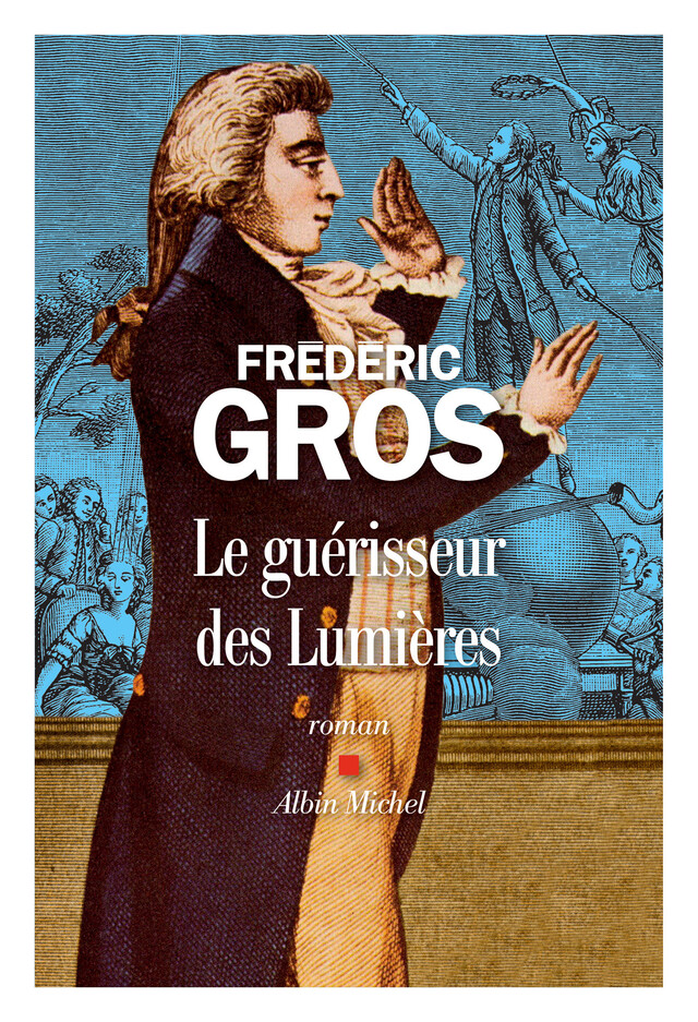 Le Guérisseur des Lumières - Frédéric Gros - Albin Michel