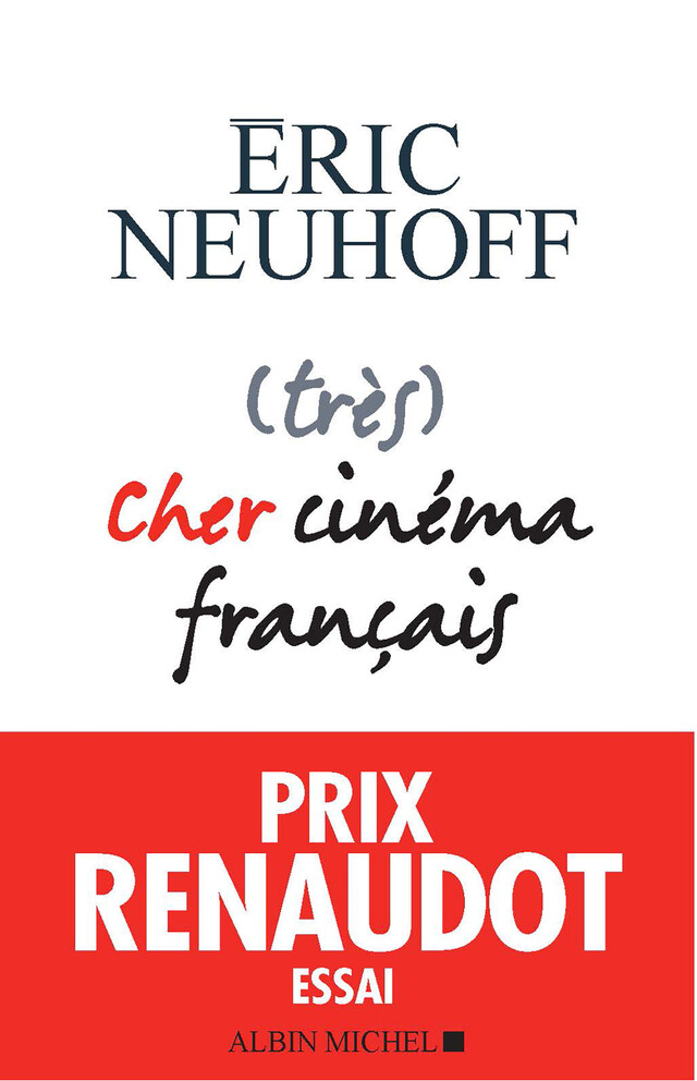 (très) Cher cinéma français - Eric Neuhoff - Albin Michel