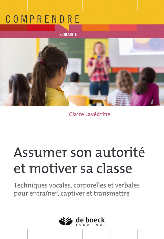 Assumer son autorité et motiver sa classe - Claire Lavédrine - De Boeck Supérieur