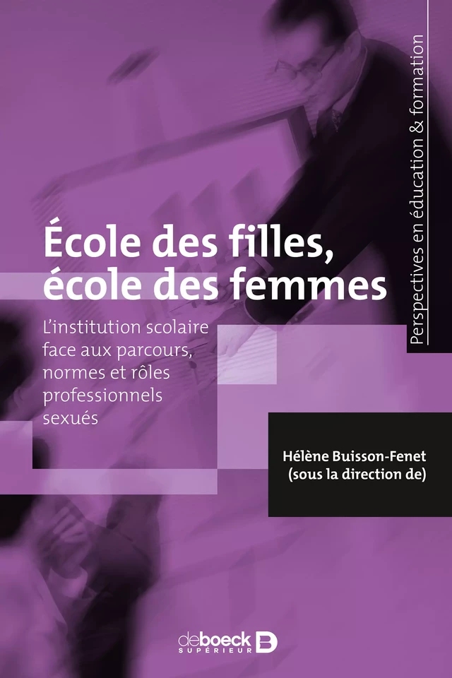 École des filles, école des femmes : L'institution scolaire face aux parcours, normes et rôles professionnels sexués - Hélène Buisson-Fenet - De Boeck Supérieur