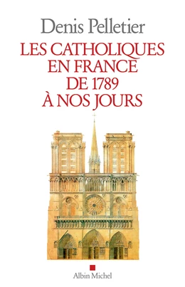 Les Catholiques en France de 1789 à nos jours