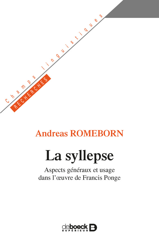 La syllepse : Aspects généraux et usage dans l’œuvre de Francis Ponge - Andreas Romeborn - De Boeck Supérieur