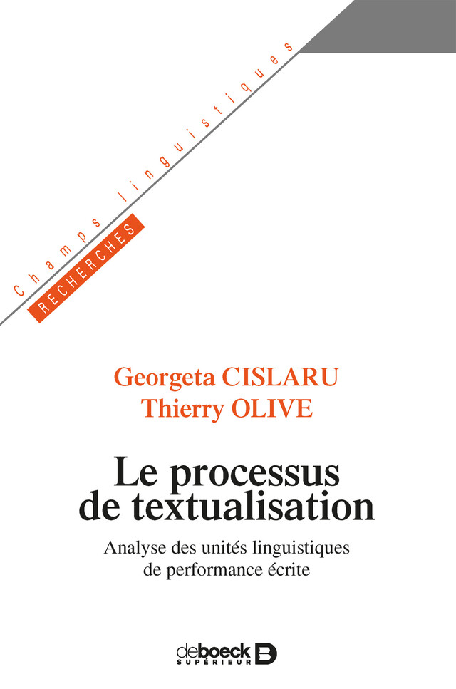 Le processus de textualisation - Georgeta Cislaru, Thierry Olive - De Boeck Supérieur