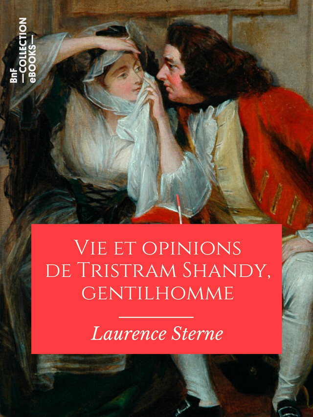 Vie et opinions de Tristram Shandy, gentilhomme - Laurence Sterne - BnF collection ebooks