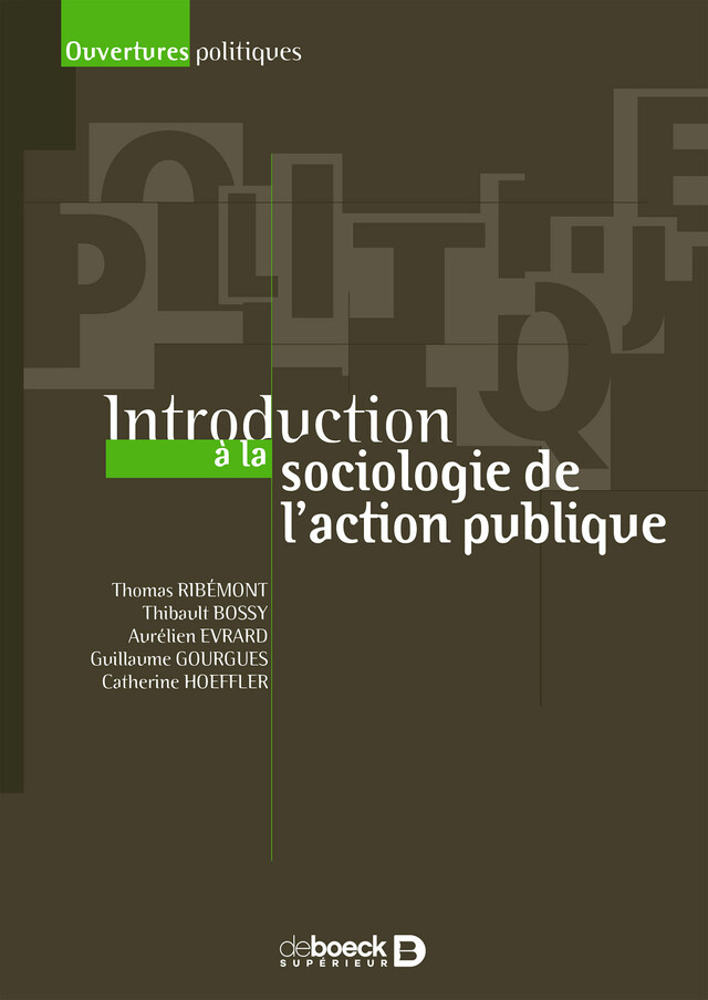 Introduction à la sociologie de l'action publique - Thibault Bossy, Aurélien Evrard, Guillaume Gourgues, Catherine Hoeffler, Thomas Ribémont - De Boeck Supérieur
