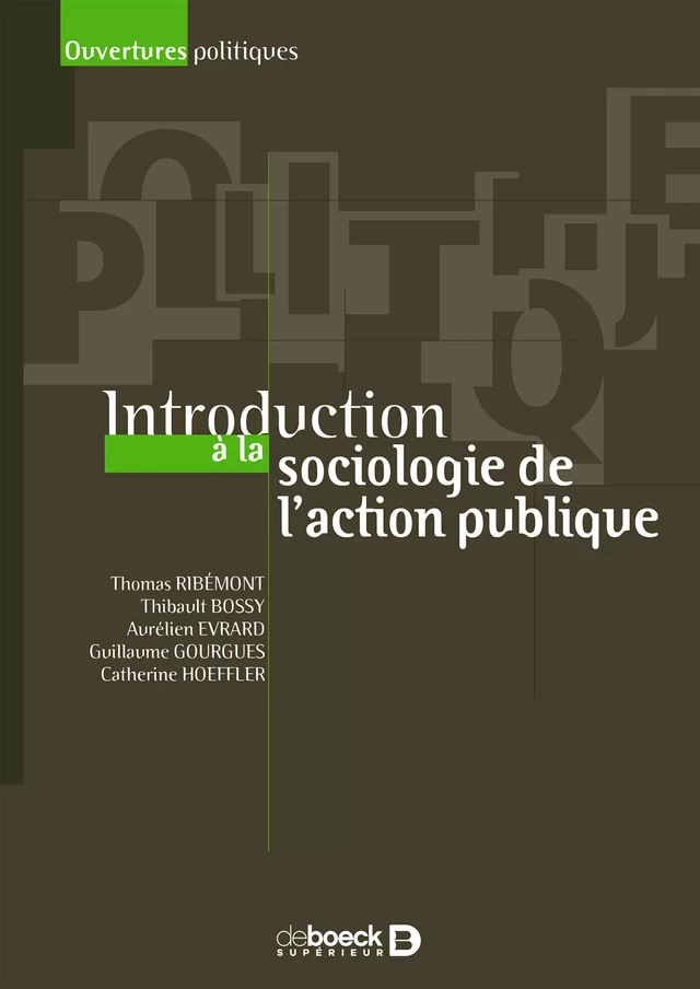 Introduction à la sociologie de l'action publique - Thomas Ribémont, Thibault Bossy, Aurélien Evrard, Guillaume Gourgues, Catherine Hoeffler - De Boeck Supérieur